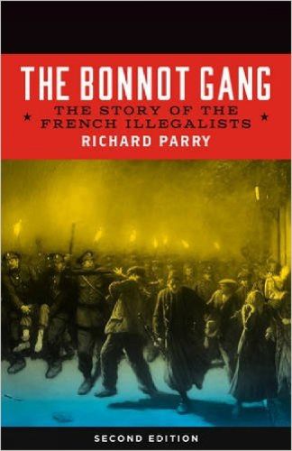 The Bonnot Gang: The Story of the French Illegalists, 2nd ed.