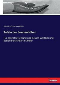 Cover image for Tafeln der Sonnenhoehen: Fur ganz Deutschland und dessen westlich und oestlich benachbarte Lander