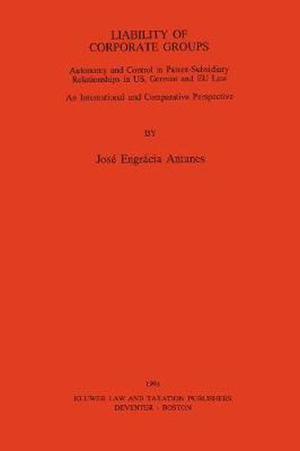 Cover image for Liability of Corporate Groups:Autonomy and Control in Parent-Subsidiary Relationships in U. S., German and EEC Law: An International and Comparative Perspective