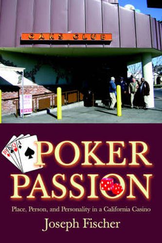 Cover image for Poker Passion: Place, Person, and Personality in a California Casino