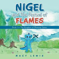 Cover image for Nigel and the Festival of Flames: Book 1 in the Kingdom of Rhetoria Series