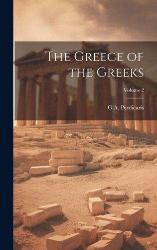 Cover image for The Greece of the Greeks; Volume 2