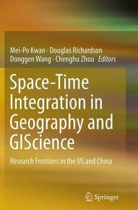 Cover image for Space-Time Integration in Geography and GIScience: Research Frontiers in the US and China