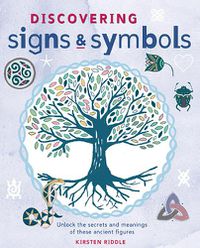 Cover image for Discovering Signs and Symbols: Unlock the Secrets and Meanings of These Ancient Figures
