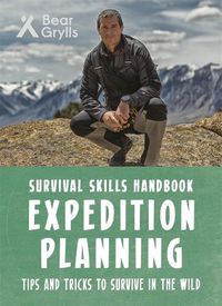 Cover image for Bear Grylls Survival Skills: Expedition Planning