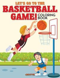 Cover image for Let's Go to the Basketball Game! Coloring Book