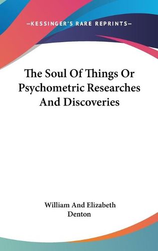 Cover image for The Soul of Things or Psychometric Researches and Discoveries