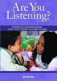 Cover image for Are You Listening?: Fostering Conversations That Help Young Children Learn
