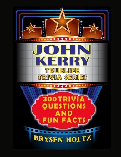 Cover image for Truelife Trivia John Kerry
