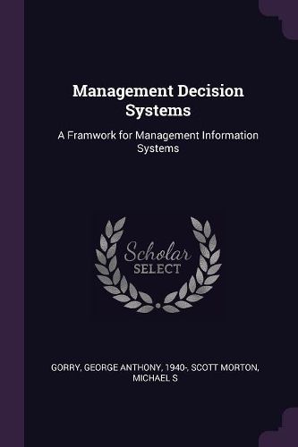 Management Decision Systems, George Anthony Gorry, Michael S Scott ...