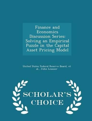 Cover image for Finance and Economics Discussion Series: Solving an Empirical Puzzle in the Capital Asset Pricing Model - Scholar's Choice Edition