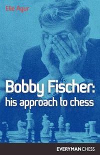 Cover image for Bobby Fischer: His Approach to Chess