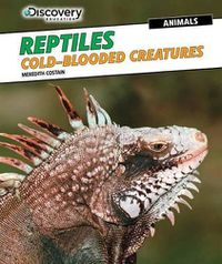 Cover image for Reptiles: Cold-Blooded Creatures