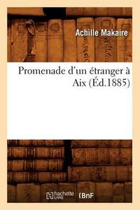 Cover image for Promenade d'Un Etranger A AIX (Ed.1885)