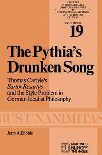 Cover image for The Pythia's Drunken Song: Thomas Carlyle's Sartor Resartus and the Style Problem in German Idealist Philosophy