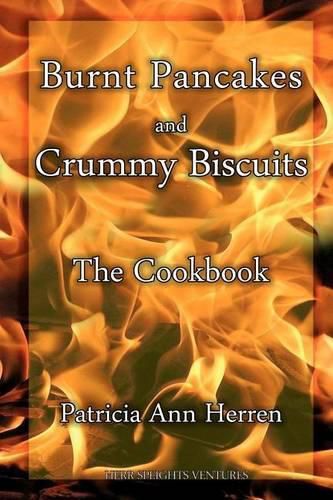 Cover image for Burnt Pancakes and Crummy Biscuits: The Cookbook