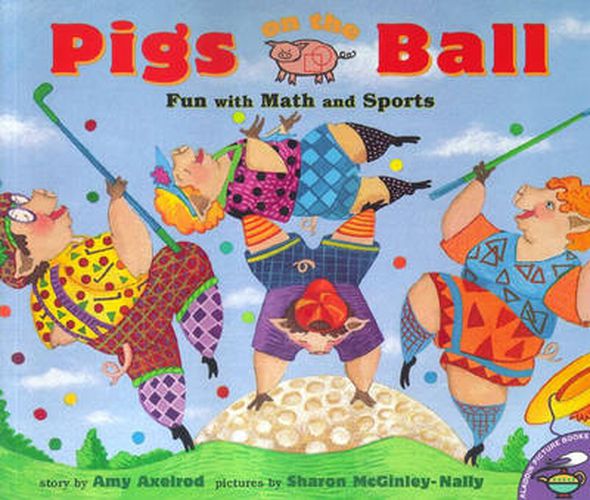 Cover image for Pigs on the Ball: Fun with Math and Sports