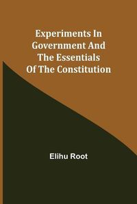 Cover image for Experiments in Government and the Essentials of the Constitution