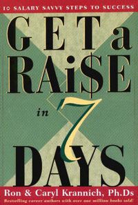 Cover image for Get a Raise in 7 Days: 10 Savvy Steps to Success