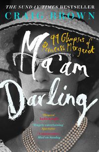 Cover image for Ma'am Darling: 99 Glimpses of Princess Margaret