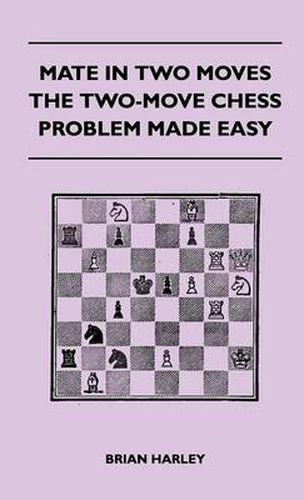 Cover image for Mate In Two Moves - The Two-Move Chess Problem Made Easy