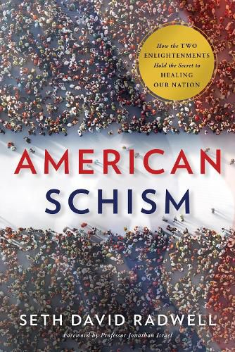 Cover image for American Schism: How the Two Enlightenments Hold the Secret to Healing Our Nation