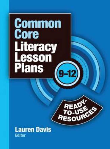 Cover image for Common Core Literacy Lesson Plans: Ready-to-Use Resources, 9-12