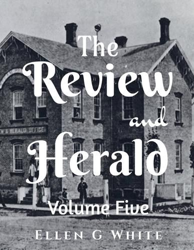 The Review and Herald (Volume Five)