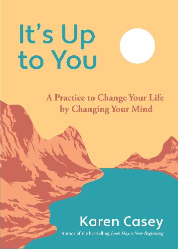 Cover image for It's Up to You: A Practice to Change Your Life by Changing Your Mind (Finding Inner Peace, Positive Thoughts, Change your Life)