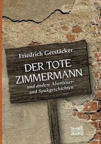 Cover image for Der tote Zimmermann: und andere Abenteuer- und Spukgeschichten