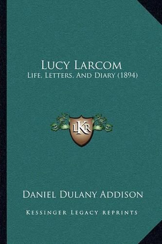 Lucy Larcom: Life, Letters, and Diary (1894)