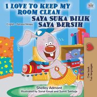 Cover image for I Love to Keep My Room Clean (English Malay Bilingual Book for Kids)