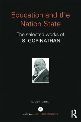 Cover image for Education and the Nation State: The selected works of S. Gopinathan