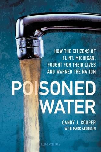 Cover image for Poisoned Water: How the Citizens of Flint, Michigan, Fought for Their Lives and Warned the Nation