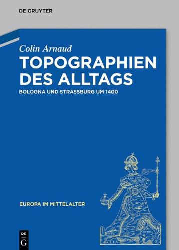 Cover image for Topographien Des Alltags: Bologna Und Strassburg Um 1400