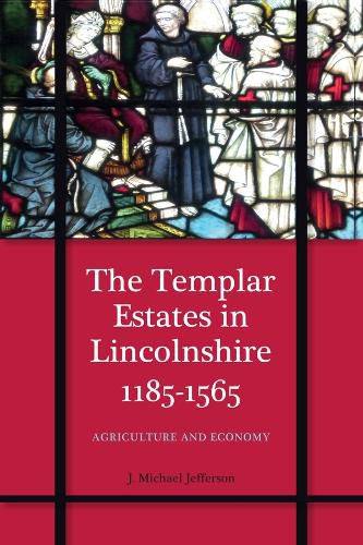 Cover image for The Templar Estates in Lincolnshire, 1185-1565: Agriculture and Economy