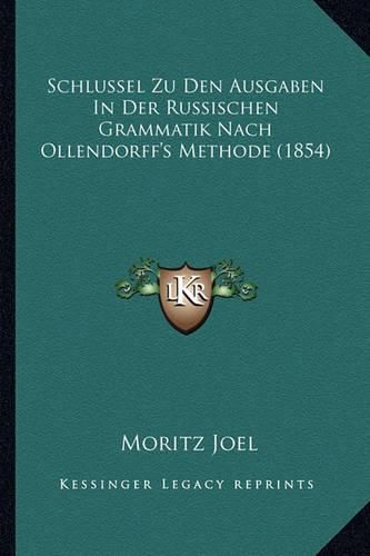 Cover image for Schlussel Zu Den Ausgaben in Der Russischen Grammatik Nach Ollendorff's Methode (1854)