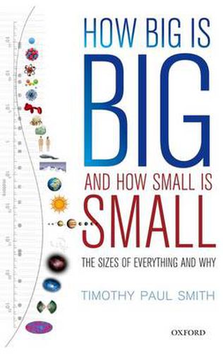 Cover image for How Big is Big and How Small is Small: The Sizes of Everything and Why