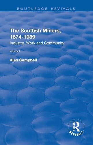 Cover image for The Scottish Miners, 1874-1939: Industry, Work and Community