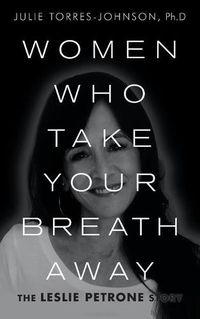 Cover image for Women Who Take Your Breath Away: The Leslie Petrone Story