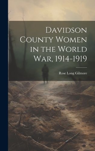 Cover image for Davidson County Women in the World war, 1914-1919