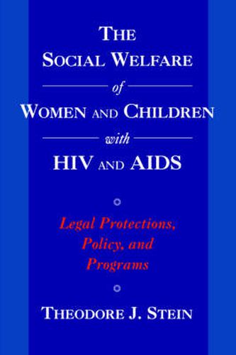 Cover image for The Social Welfare of Women and Children with HIV and AIDS: Legal Protections, Policy, and Programs