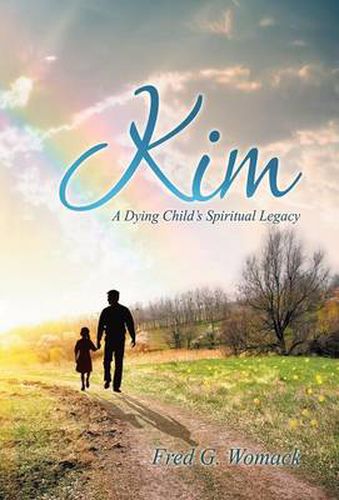 Cover image for Kim: A Dying Child's Spiritual Legacy