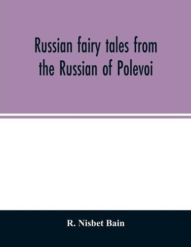 Russian fairy tales from the Russian of Polevoi