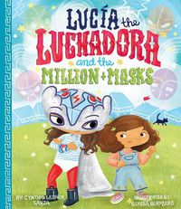 Cover image for Lucia The Luchadora And The Million Masks