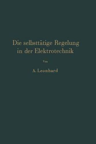 Die Selbsttatige Regelung in Der Elektrotechnik