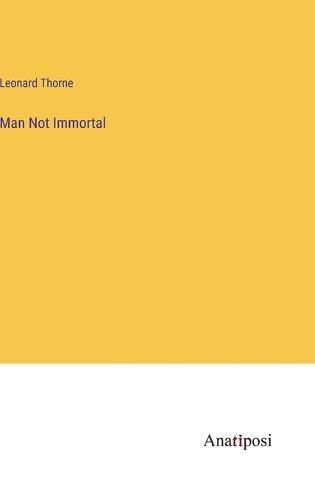 Cover image for Man Not Immortal
