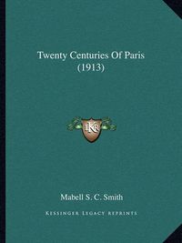 Cover image for Twenty Centuries of Paris (1913)