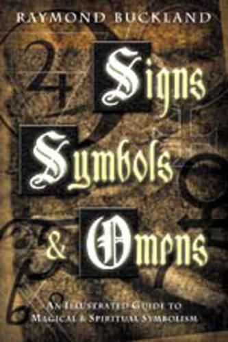 Cover image for Signs, Symbols and Omens: An Illustrated Guide to Magical and Spiritual Symbolism