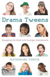 Cover image for Drama Tweens: Engaging the Bible with Younger Adolescents